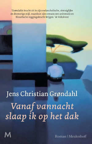 Jens Christian Grøndahl Vanaf vannacht slaap ik op het dak